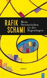 Rafik Schami - Mein Sternzeichen ist der Regenbogen - Hanser